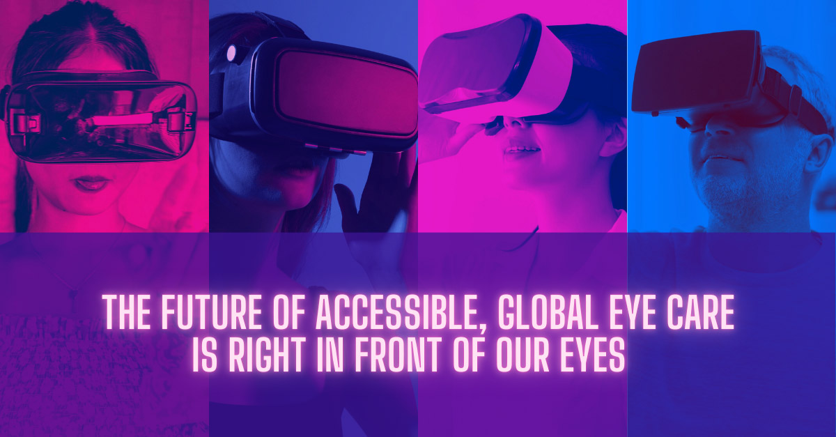 The Future of Accessible, Global Eye Care is Right in Front of Our Eyes